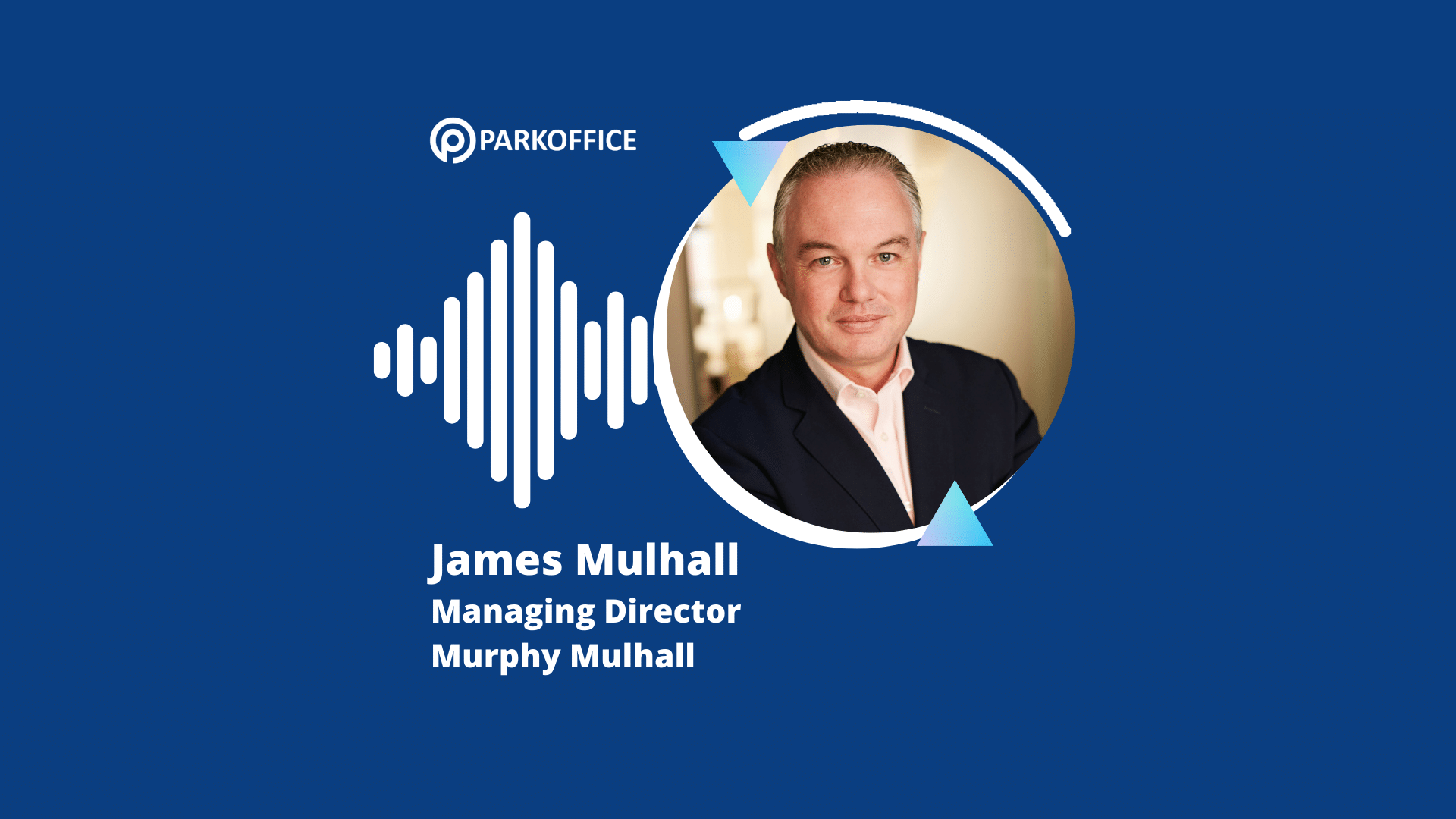 Image showing a professional headshot of James Mulhall, Managing Director of Murphy Mulhall, set against a blue background with the ParkOffice logo and an audio waveform graphic, highlighting his expertise in parking management.